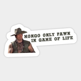 Mongo Only Pawn In Game of Life Sticker